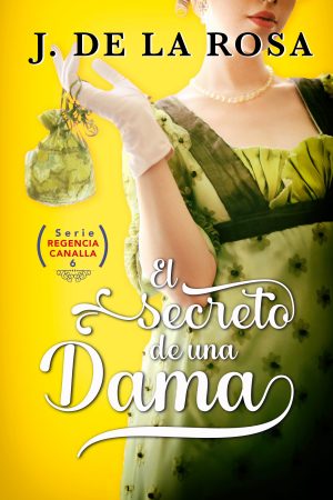 El secreto de una dama: Humor, amor y pasión en época de los Bridgerton (Regencia Canalla #6)
