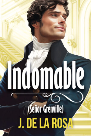 Indomable (señor Grenville): Una novela Regencia en el Londres de los Bridgerton (Caballeros Disolutos #4)