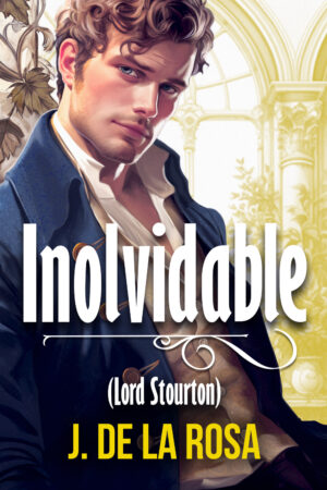 Inolvidable: Una novela Regencia en el Londres de los Bridgerton (Caballeros Disolutos #5)
