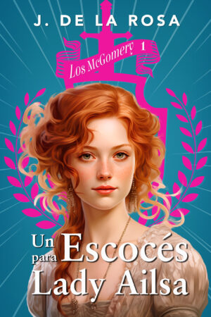 Un escocés para lady Ailsa (Los McGomery #1)
